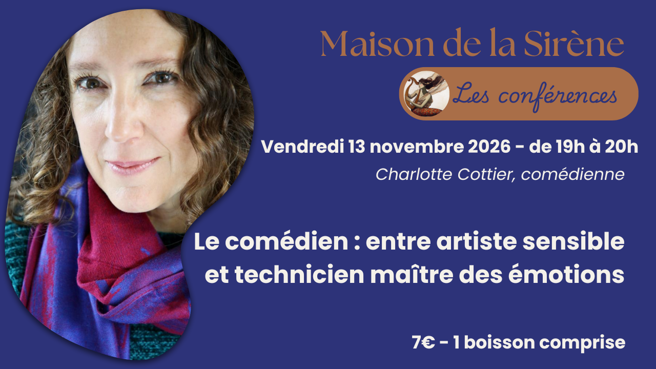 [conférence] Le comédien : entre artiste sensible et technicien maître des émotions par Charlotte Cottier