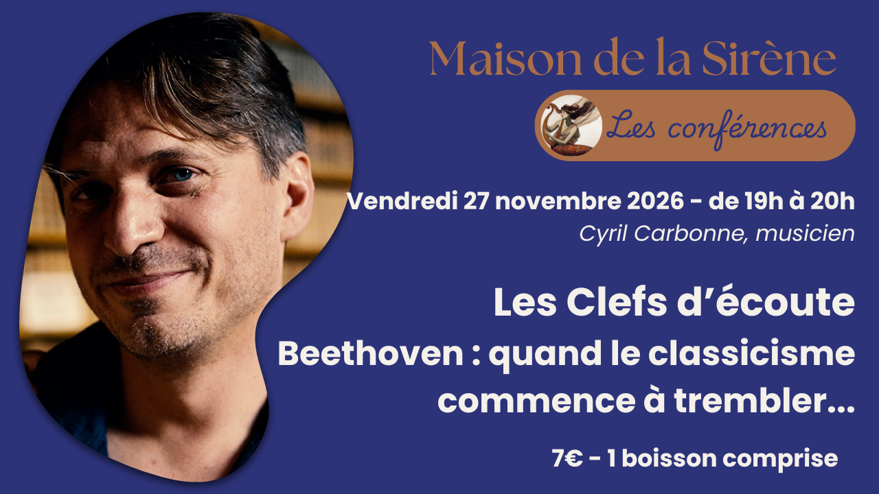 [CONFERENCE] Les Clefs d’écoute : Beethoven : quand le classicisme commence à trembler... par Cyril Carbonne