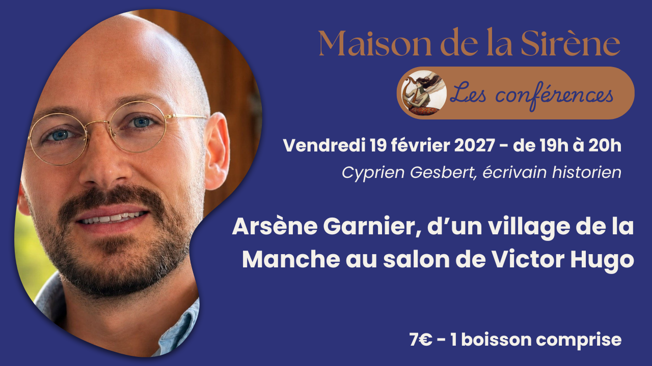 [conférence] Arsène Garnier, d’un village de la  Manche au salon de Victor Hugo par Cyprien Gesbert